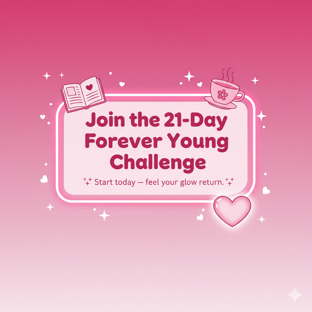 🌸 21 Day Forever Young Challenge™ + Bonuses